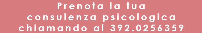 Prenota la tua consulenza psicologica chiamando al 392.0256359